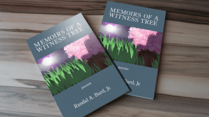 Memoirs of a Witness Tree (Kelsay Books, 2020) contains many of the recently published poems of Randal Burd, Jr.
